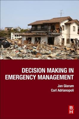 Decision Making in Emergency Management by Glarum, Jan