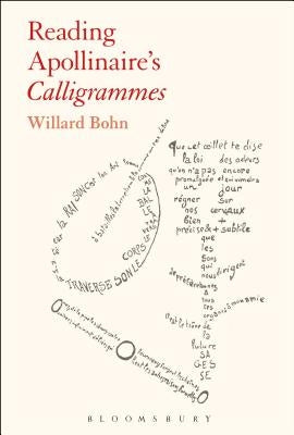 Reading Apollinaire's Calligrammes by Bohn, Willard