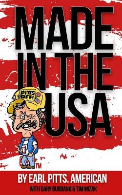 Made in the USA: What's Wrong with the Usa?... I Made a List. by Pitts, Earl