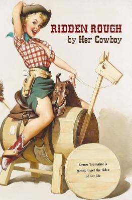 Ridden Rough by Her Cowboy by Press, Locus Elm