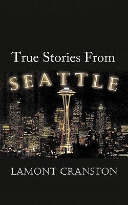 True Stories from Seattle by Cranston, Lamont
