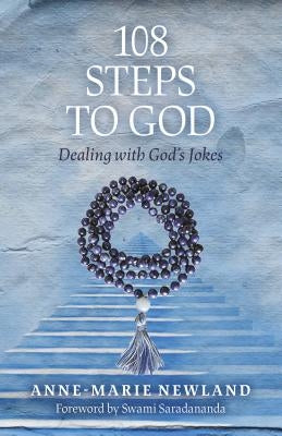 108 Steps to God: Dealing with God's Jokes by Newland, Anne-Marie