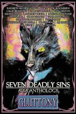 Seven Deadly Sins: A YA Anthology (Gluttony) (Volume 4) by Archer, Elizabeth