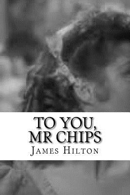 To You, Mr Chips by Hilton, James
