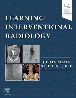 Learning Interventional Radiology by Shafa, Justin