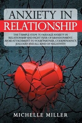 Anxiety in Relationship: The 7 Simple Steps To Manage Anxiety In Relationship And Fight Fear Of Abandonment. Avoid Attachment To Your Partner, by Therapy, Love