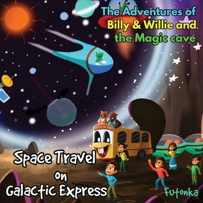 The Adventures of Billy & Willie and the magic cave-Space Travel on Galactic Express by Lane, Dale