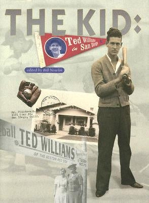 The Kid: Ted Williams in San Diego by Larwin, Tom