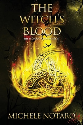 The Witch's Blood: The Ellwood Chronicles III by Notaro, Michele