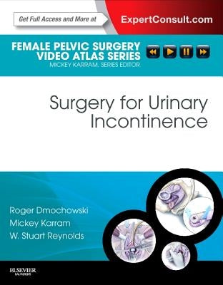 Surgery for Urinary Incontinence by Dmochowski, Roger R.