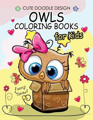 Owls Coloring Books for Kids: Coloring Books for Boys, Coloring Books for Girls 2-4, 4-8, 9-12, Teens & Adults by Alex Summer