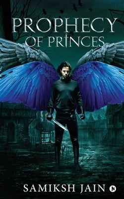 Prophecy of Princes by Samiksh Jain