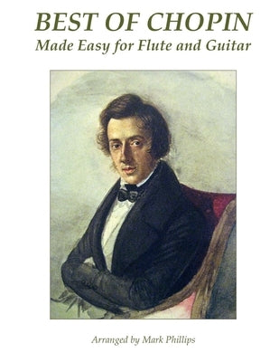 Best of Chopin Made Easy for Flute and Guitar by Phillips, Mark
