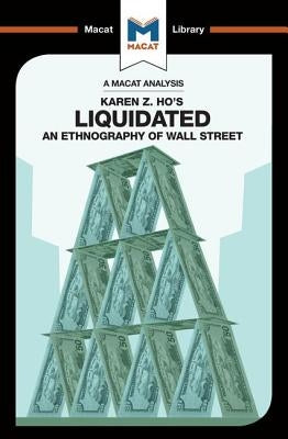 An Analysis of Karen Z. Ho's Liquidated: An Ethnography of Wall Street by Maggio, Rodolfo