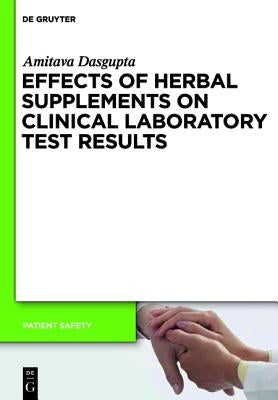 Effects of Herbal Supplements on Clinical Laboratory Test Results by Dasgupta, Amitava