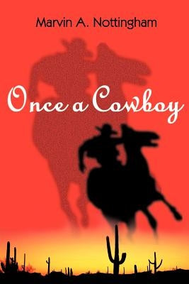 Once a Cowboy by Nottingham, Marvin A.
