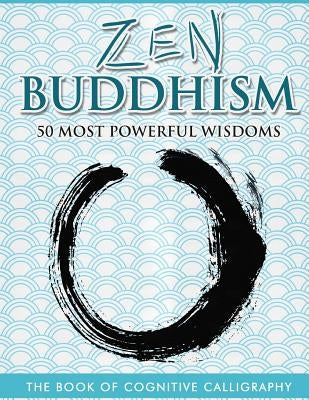 Zen Buddhism 50 Most Powerful Wisdoms by Arete Corp