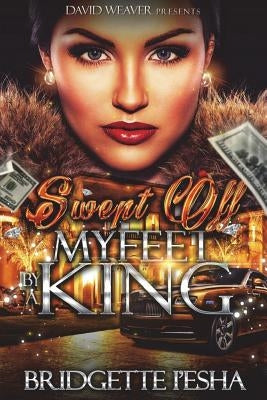 Swept Off My Feet By A King by I'esha, Bridgette