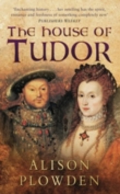 The House of Tudor by Plowden, Alison