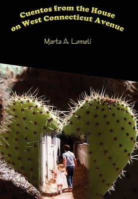 Cuentos from the House on West Connecticut Avenue by Lomeli, Marta A.