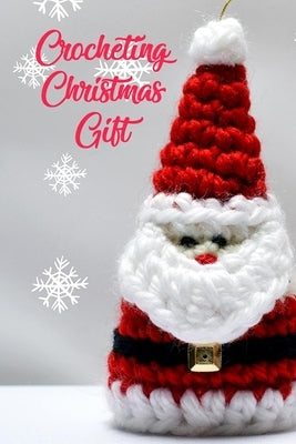 Crocheting Christmas Gift: Gift for Christmas by Darby, Denitra