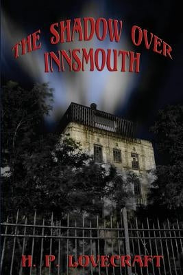 The Shadow over Innsmouth by Lovecraft, H. P.
