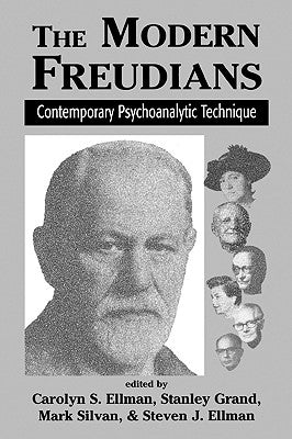 The Modern Freudians: Contempory Psychoanalytic Technique by Ellman, Carolyn S.