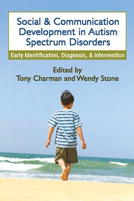Social and Communication Development in Autism Spectrum Disorders: Early Identification, Diagnosis, and Intervention by Charman, Tony