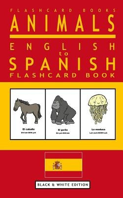 Animals - English to Spanish Flashcard Book: Black and White Edition by Books, Flashcard