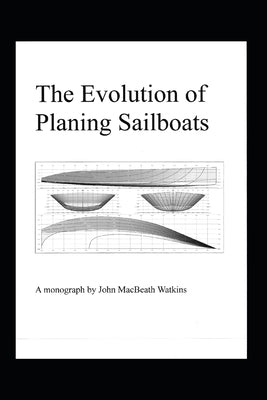 The Evolution of Planing Sailboats by Watkins, John Macbeath