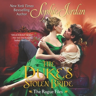 The Duke's Stolen Bride: The Rogue Files by Jordan, Sophie