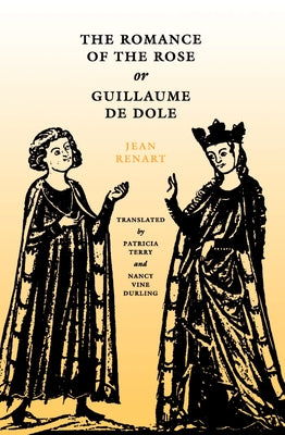 The Romance of the Rose, or Guillaume de Dole by Renart, Jean
