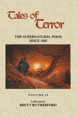 Tales of Terror: The Supernatural Poem Since 1800, Volume 2 by Rutherford, Brett