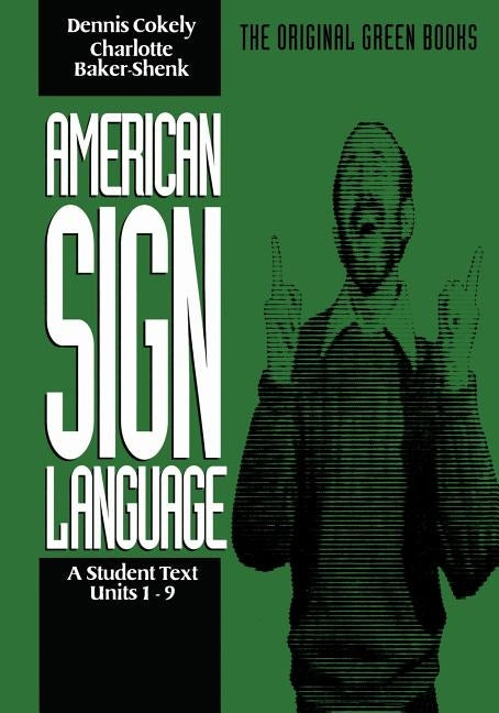 American Sign Language Green Books, a Student Text Units 1-9 by Baker-Shenk, Charlotte