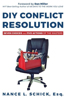 DIY Conflict Resolution: Seven Choices and Five Actions of the Masters by Schick Esq, Nance L.