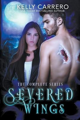Severed Wings: Completed Series by Carrero, Kelly