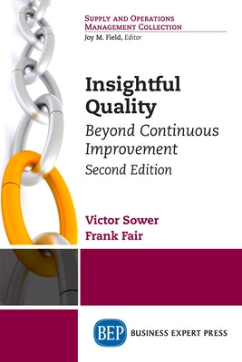 Insightful Quality, Second Edition: Beyond Continuous Improvement by Sower, Victor E.