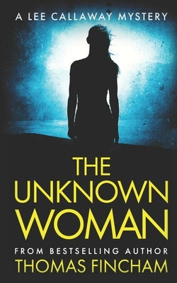 The Unknown Woman: A Private Investigator Mystery Series of Crime and Suspense by Fincham, Thomas