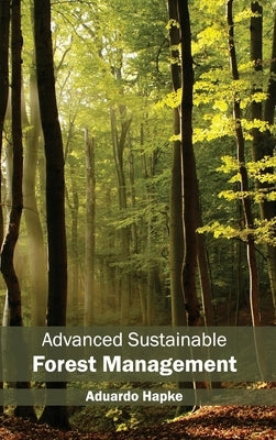 Advanced Sustainable Forest Management by Hapke, Aduardo