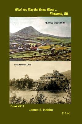 What You May Not Know About Piermont, N H by Hobbs, James E.