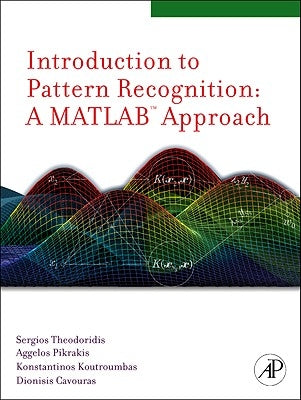 Introduction to Pattern Recognition: A MATLAB Approach by Theodoridis, Sergios