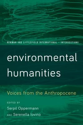 Environmental Humanities: Voices from the Anthropocene by Oppermann, Serpil