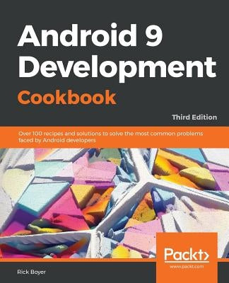 Android 9 Application Development Cookbook by Boyer, Rick