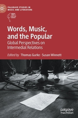 Words, Music, and the Popular: Global Perspectives on Intermedial Relations by Gurke, Thomas