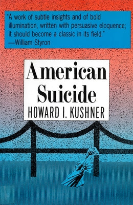 American Suicide: A Psycocultural Exploration by Kushner, Howard