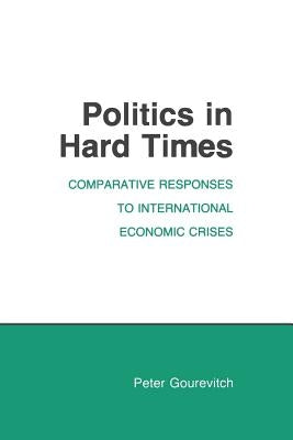 Politics in Hard Times by Gourevitch, Peter