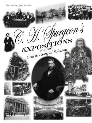 C. H. Spurgeon's Expositions Volume 1 by Spurgeon, Charles Haddon
