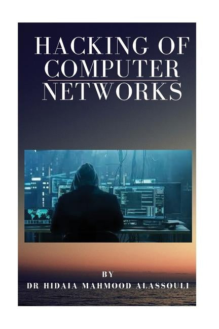 Hacking of Computer Networks by Alassouli, Hidaia Mahmood