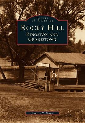 Rocky Hill, Kingston and Griggstown by Muser, Jeanette K.