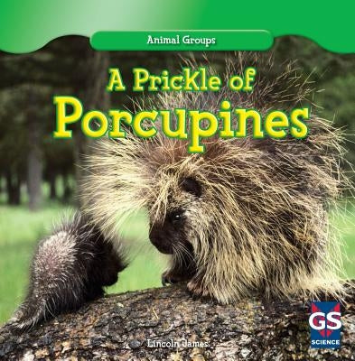 A Prickle of Porcupines by James, Lincoln